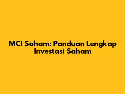 MCI Saham: Panduan Lengkap Investasi Saham