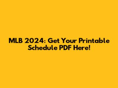 MLB 2024: Get Your Printable Schedule PDF Here!