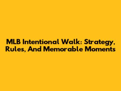 MLB Intentional Walk: Strategy, Rules, And Memorable Moments