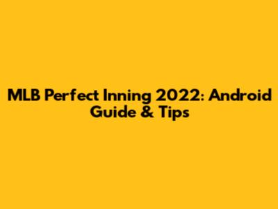 MLB Perfect Inning 2022: Android Guide & Tips