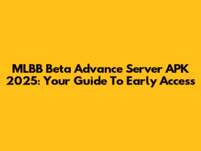 MLBB Beta Advance Server APK 2025: Your Guide To Early Access
