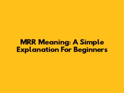 MRR Meaning: A Simple Explanation For Beginners