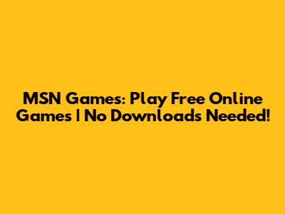 MSN Games: Play Free Online Games | No Downloads Needed!