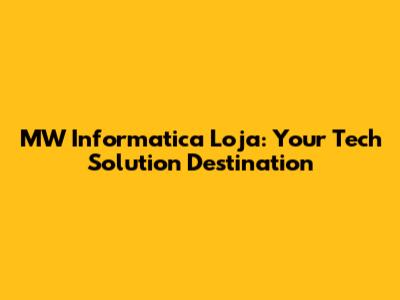MW Informatica Loja: Your Tech Solution Destination