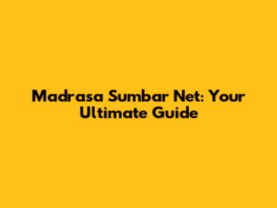 Madrasa Sumbar Net: Your Ultimate Guide