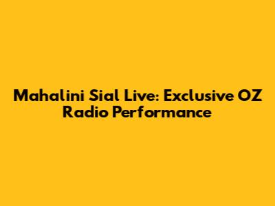 Mahalini Sial Live: Exclusive OZ Radio Performance
