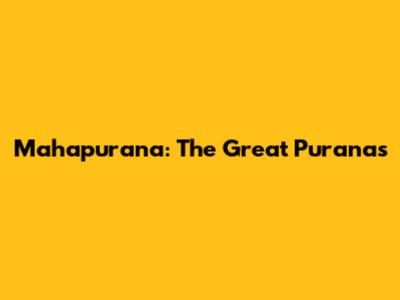 Mahapurana: The Great Puranas