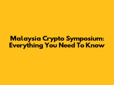 Malaysia Crypto Symposium: Everything You Need To Know