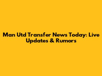 Man Utd Transfer News Today: Live Updates & Rumors