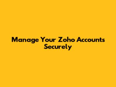 Manage Your Zoho Accounts Securely