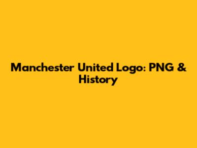 Manchester United Logo: PNG & History
