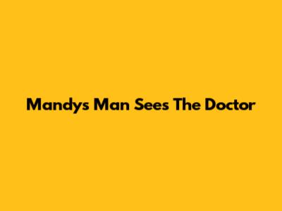 Mandy's Man Sees The Doctor