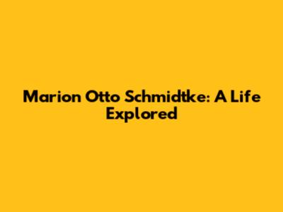 Marion Otto Schmidtke: A Life Explored