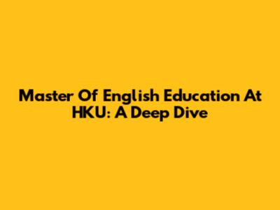 Master Of English Education At HKU: A Deep Dive