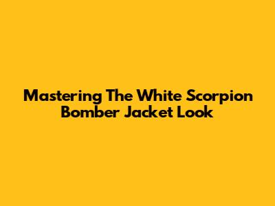 Mastering The White Scorpion Bomber Jacket Look