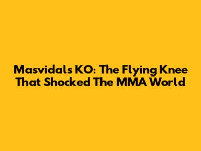 Masvidal's KO: The Flying Knee That Shocked The MMA World