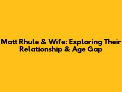 Matt Rhule & Wife: Exploring Their Relationship & Age Gap