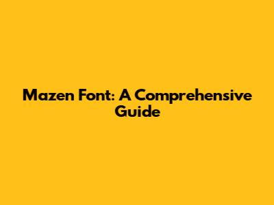 Mazen Font: A Comprehensive Guide