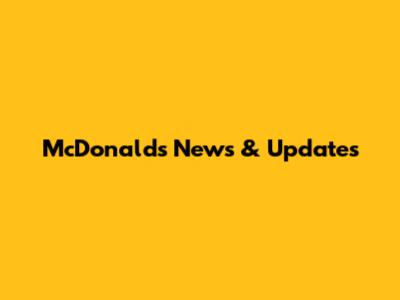 McDonald's News & Updates