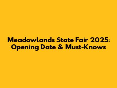 Meadowlands State Fair 2025: Opening Date & Must-Knows