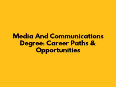 Media And Communications Degree: Career Paths & Opportunities