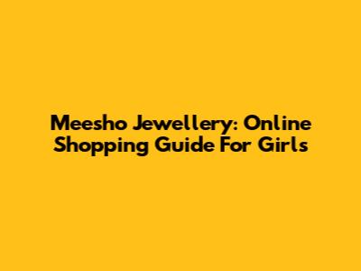Meesho Jewellery: Online Shopping Guide For Girls