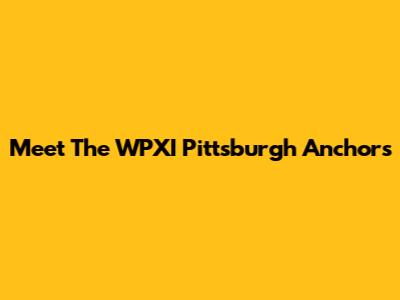 Meet The WPXI Pittsburgh Anchors