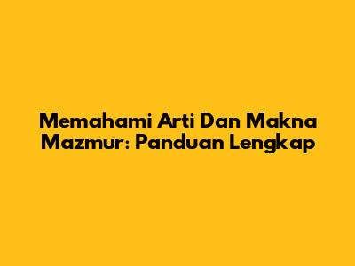 Memahami Arti Dan Makna Mazmur: Panduan Lengkap