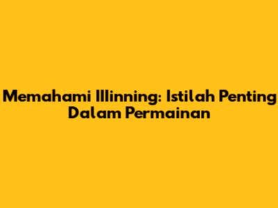 Memahami IIIinning: Istilah Penting Dalam Permainan