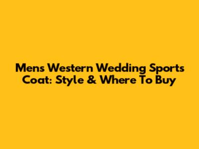 Men's Western Wedding Sports Coat: Style & Where To Buy