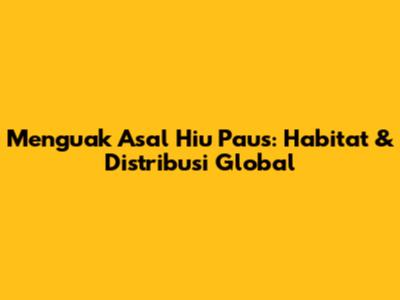Menguak Asal Hiu Paus: Habitat & Distribusi Global