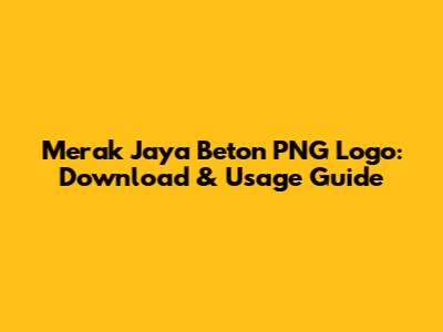 Merak Jaya Beton PNG Logo: Download & Usage Guide