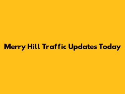Merry Hill Traffic Updates Today