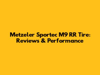 Metzeler Sportec M9 RR Tire: Reviews & Performance