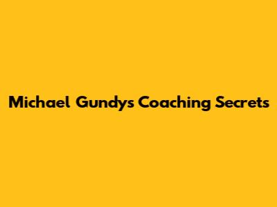 Michael Gundy's Coaching Secrets