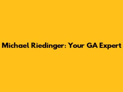 Michael Riedinger: Your GA Expert