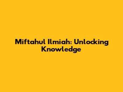 Miftahul Ilmiah: Unlocking Knowledge