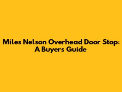 Miles Nelson Overhead Door Stop: A Buyer's Guide