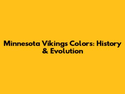 Minnesota Vikings Colors: History & Evolution
