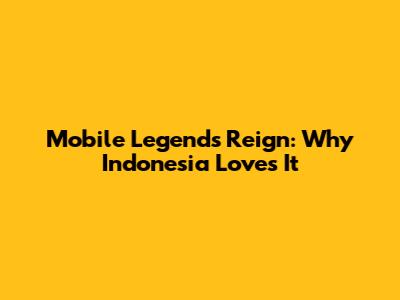 Mobile Legends' Reign: Why Indonesia Loves It
