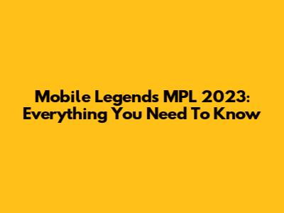 Mobile Legends MPL 2023: Everything You Need To Know
