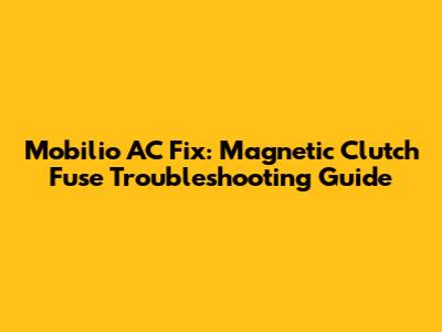 Mobilio AC Fix: Magnetic Clutch Fuse Troubleshooting Guide