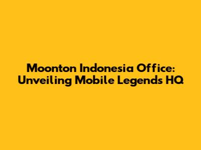 Moonton Indonesia Office: Unveiling Mobile Legends HQ