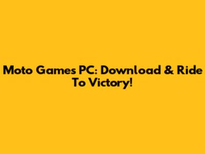 Moto Games PC: Download & Ride To Victory!