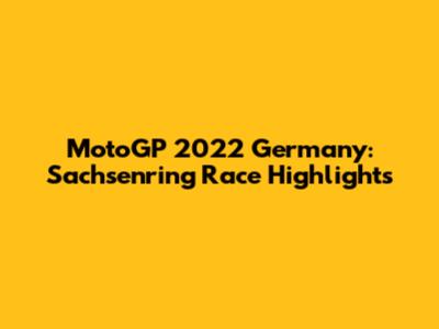 MotoGP 2022 Germany: Sachsenring Race Highlights