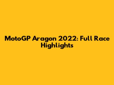 MotoGP Aragon 2022: Full Race Highlights