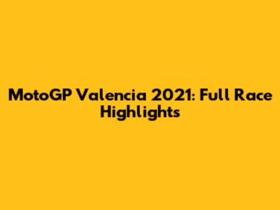 MotoGP Valencia 2021: Full Race Highlights