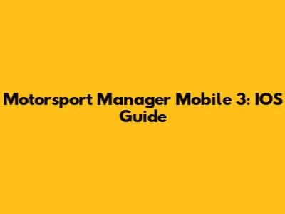 Motorsport Manager Mobile 3: IOS Guide