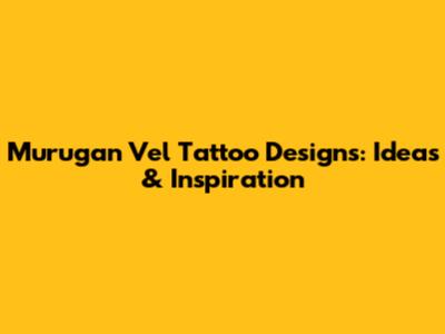 Murugan Vel Tattoo Designs: Ideas & Inspiration