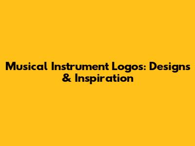 Musical Instrument Logos: Designs & Inspiration